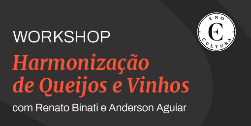 Workshop - Harmonização de Queijos e Vinhos
